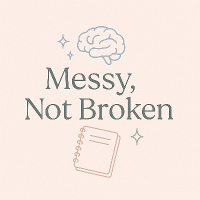 Messy Not Broken